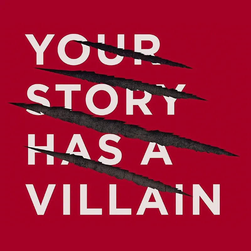 Your Story Has A Villain